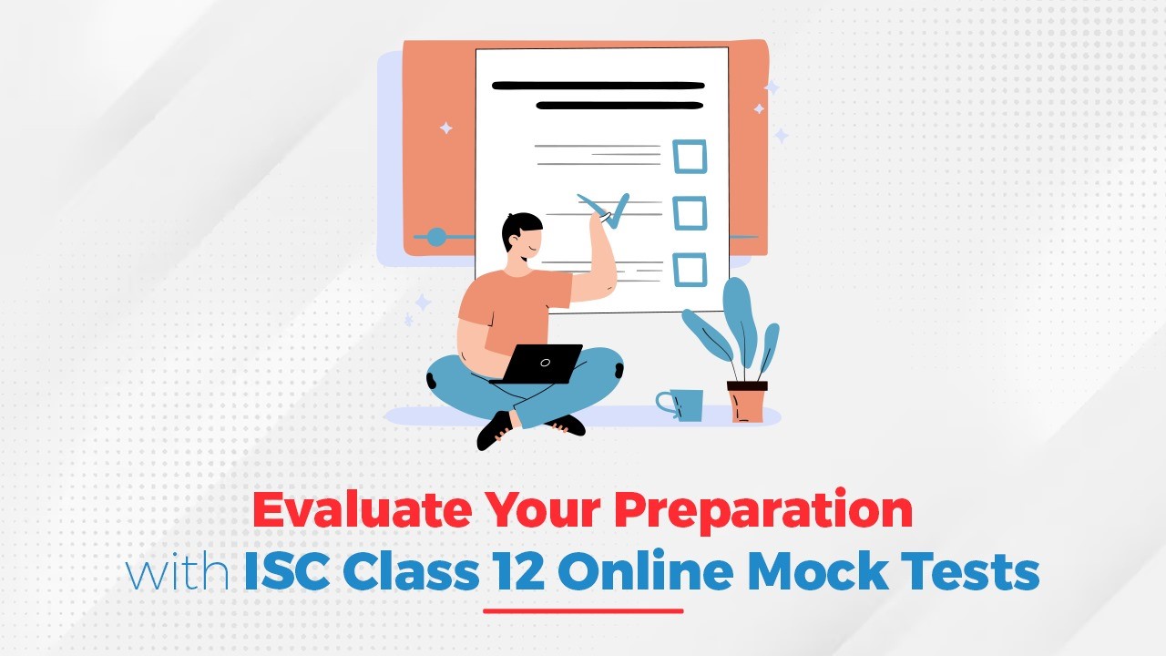 Evaluate Your Preparation with ISC Class 12 Online Mock Tests.jpg